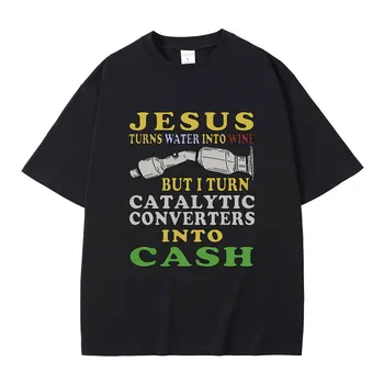 İsa Döner Su İçine Şarap Ama Ben Dönüş Katalitik Konvertörler İçine Nakit T-shirt Erkek Kadın Gotik Komik Garip Özel Meme Tshirt